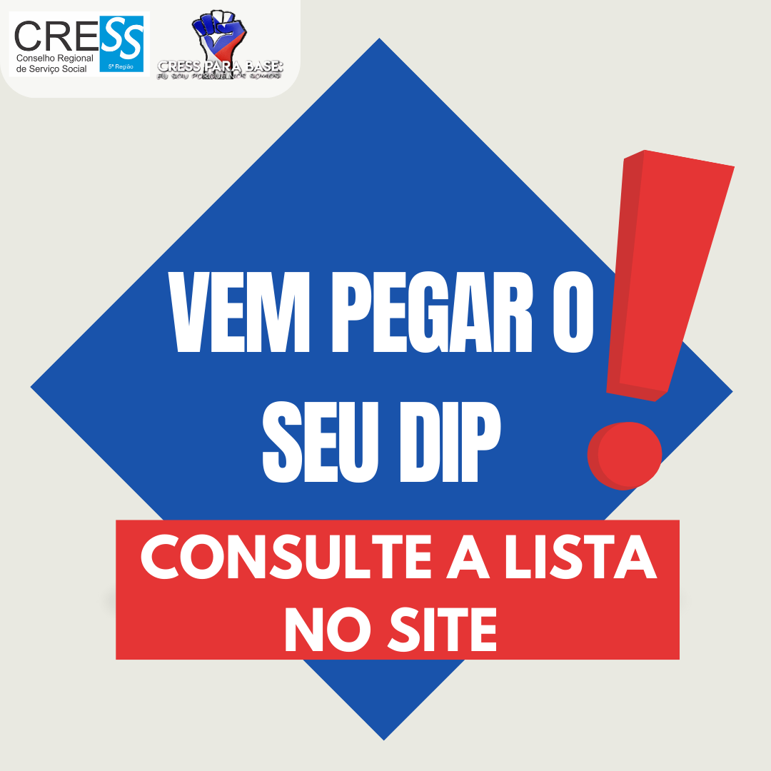 CRESS-Bahia - 👀🗣Atenção categoria! Conselho Regional de Serviço Social da  Bahia (Cress Bahia - 5ª Região) divulga para a categoria a listagem de  profissionais com o DIP (Documento de Identidade Profissional) na